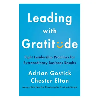 "Leading with Gratitude: Eight Leadership Practices for Extraordinary Business Results" - "" ("G