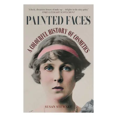 "Painted Faces: A Colourful History of Cosmetics" - "" ("Stewart Susan")(Paperback)