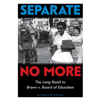 "Separate No More: The Long Road to Brown V. Board of Education (Scholastic Focus)" - "" ("Golds