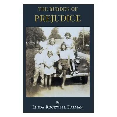 "The Burden of Prejudice" - "" ("Dalman Linda Rockwell")(Paperback)