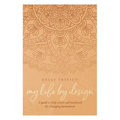 "My Life By Design" - "" ("Friesen Kelly")(Paperback)