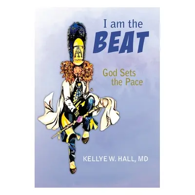 "I Am The Beat; God Sets The Pace" - "" ("Hall Kellye")(Pevná vazba)