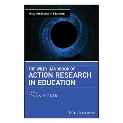 "The Wiley Handbook of Action Research in Education" - "" ("Mertler Craig a.")(Pevná vazba)