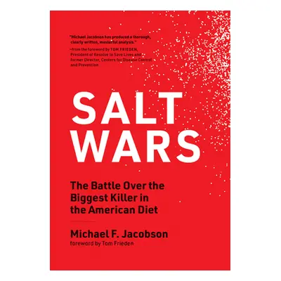 "Salt Wars: The Battle Over the Biggest Killer in the American Diet" - "" ("Jacobson Michael F."