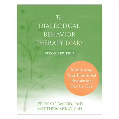 "The Dialectical Behavior Therapy Diary: Monitoring Your Emotional Regulation Day by Day" - "" (