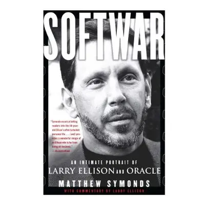 "Softwar: An Intimate Portrait of Larry Ellison and Oracle" - "" ("Symonds Matthew")(Paperback)