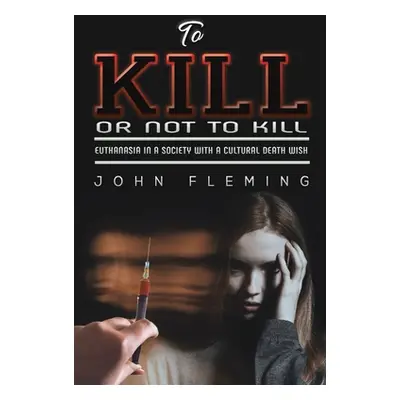 "To Kill or Not to Kill" - "" ("Fleming John")(Paperback)