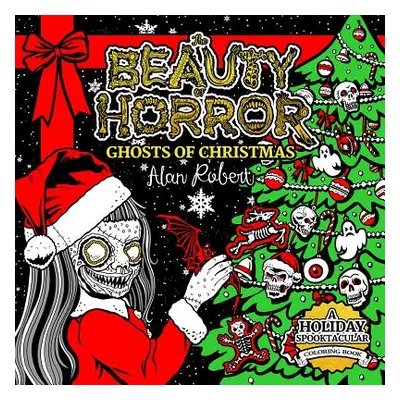 "The Beauty of Horror: Ghosts of Christmas Coloring Book" - "" ("Robert Alan")(Paperback)