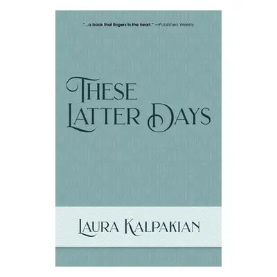 "These Latter Days" - "" ("Kalpakian Laura")(Paperback)