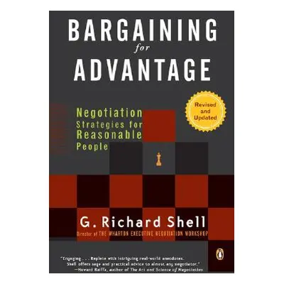 "Bargaining for Advantage: Negotiation Strategies for Reasonable People" - "" ("Shell G. Richard