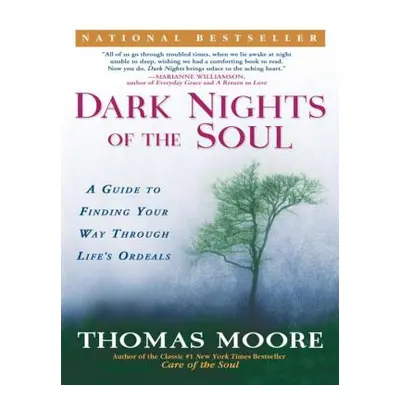 "Dark Nights of the Soul: A Guide to Finding Your Way Through Life's Ordeals" - "" ("Moore Thoma