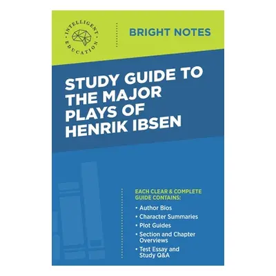 "Study Guide to the Major Plays of Henrik Ibsen" - "" ("Intelligent Education")(Paperback)