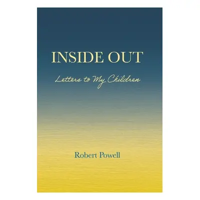 "Inside Out: Letters to My Children" - "" ("Powell Robert")(Pevná vazba)