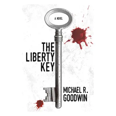 "The Liberty Key" - "" ("Goodwin Michael R.")(Paperback)