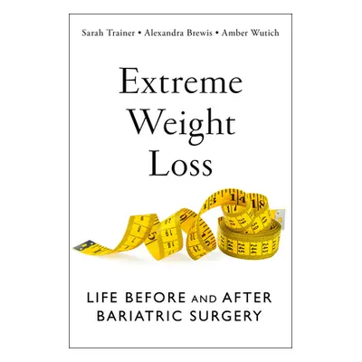 "Extreme Weight Loss: Life Before and After Bariatric Surgery" - "" ("Trainer Sarah")(Paperback)