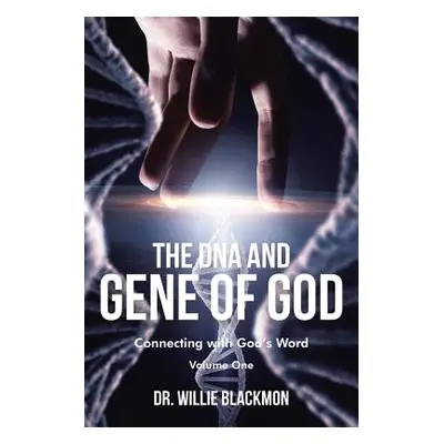 "The DNA and Gene of God: Connecting with God's Word" - "" ("Blackmon Dr Willie")(Paperback)