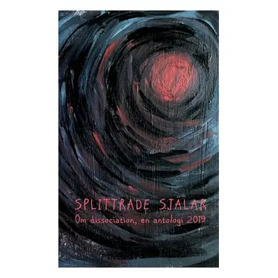 "Splittrade sjlar: Om dissociation - en antologi 2019" - "" ("Om Dissociation")(Paperback)