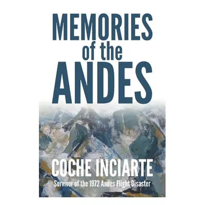 "Memories of the Andes" - "" ("Inciarte Jos Luis 'coche'")(Paperback)