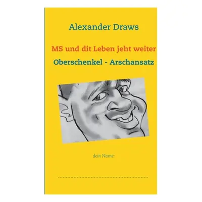 "MS und dit Leben jeht weiter: Oberschenkel - Arschansatz" - "" ("Draws Alexander")(Paperback)