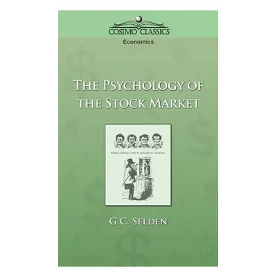 "The Psychology of the Stock Market" - "" ("Selden G. C.")(Paperback)