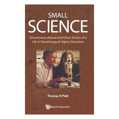 "Small Science: Baracktrema Obamai and Other Stories of a Life in Parasitology & Higher Educatio