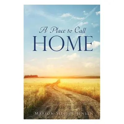 "A Place to Call Home" - "" ("Jensen Marion Siebert")(Paperback)