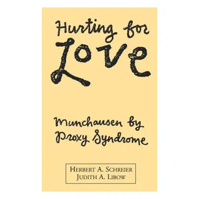 "Hurting for Love: Munchausen by Proxy Syndrome" - "" ("Schreier Herbert A.")(Pevná vazba)