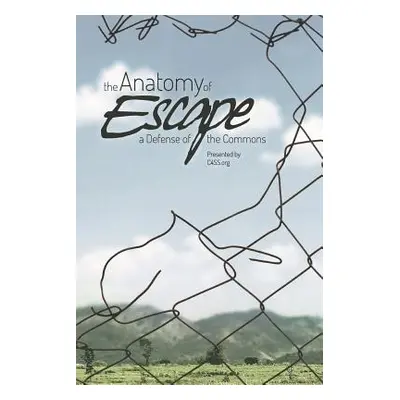 "The Anatomy of Escape: A Defense of the Commons" - "" ("Long Roderick T.")(Paperback)