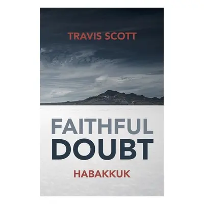 "Faithful Doubt: Habakkuk" - "" ("Scott Travis")(Paperback)