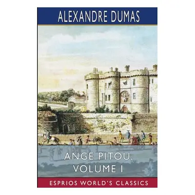 "Ange Pitou, Volume I (Esprios Classics)" - "" ("Dumas Alexandre")(Paperback)