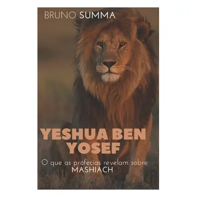 "Yeshua Ben Yosef: O que as profecias revelam sobre Mashiach" - "" ("Summa Bruno")(Paperback)