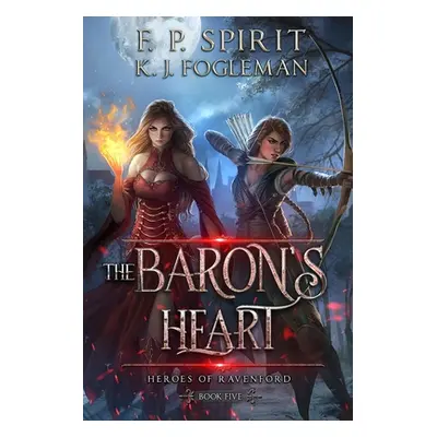 "The Baron's Heart (Heroes of Ravenford Book 5)" - "" ("Spirit F. P.")(Paperback)