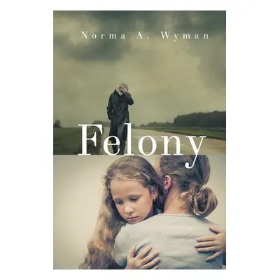 "Felony" - "" ("Wyman Norma a.")(Paperback)