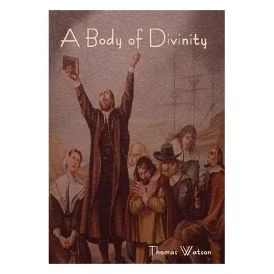 "A Body of Divinity" - "" ("Watson Thomas")(Pevná vazba)