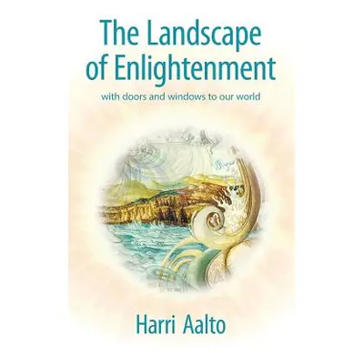 "The Landscape of Enlightenment: With Doors and Windows to Our World" - "" ("Aalto Harri")(Paper