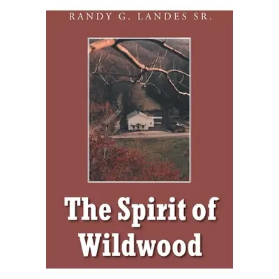 "The Spirit of Wildwood" - "" ("Landes Randy Sr.")(Paperback)