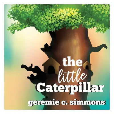 "The Little Caterpillar" - "" ("Simmons Geremie C.")(Paperback)