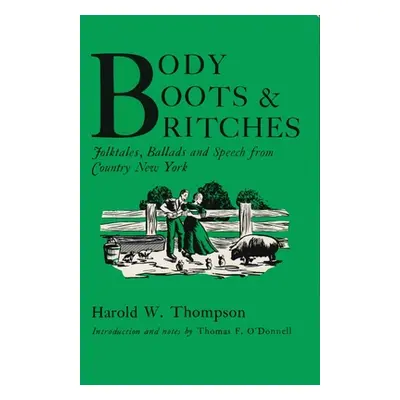 "Body, Boots, and Britches: Folktales, Ballads and Speech from Country New York" - "" ("Thompson