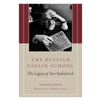 "The Russian Violin School: The Legacy of Yuri Yankelevich" - "" ("Lankovsky Masha")(Paperback)