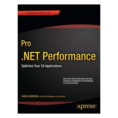 "Pro .Net Performance: Optimize Your C# Applications" - "" ("Goldshtein Sasha")(Paperback)