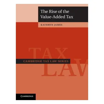 "The Rise of the Value-Added Tax" - "" ("James Kathryn")(Pevná vazba)