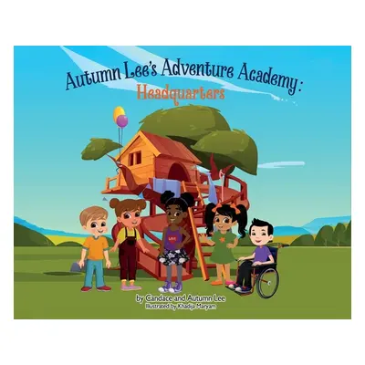 "Autumn Lee's Adventure Academy - Headquarters: Headquarters" - "" ("Lee Candace M.")(Pevná vazb