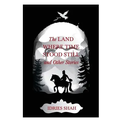 "World Tales V: The Land Where Time Stood Still And Other Stories" - "" ("Shah Idries")(Paperbac