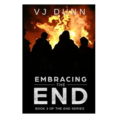 "Embracing The End: Book 3 in The Survival of the End Time Remnants" - "" ("Dunn Vj")(Paperback)