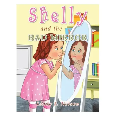 "Shelly and the Bad Mirror" - "" ("Nelson Linda F.")(Pevná vazba)