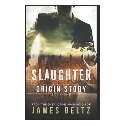 "Slaughter: Origin Story" - "" ("Beltz James")(Paperback)