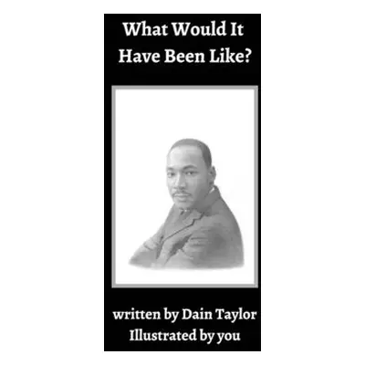 "What Would It Have Been LIke" - "" ("Taylor Dain")(Paperback)