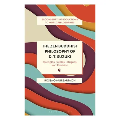 "The Zen Buddhist Philosophy of D. T. Suzuki: Strengths, Foibles, Intrigues, and Precision" - ""