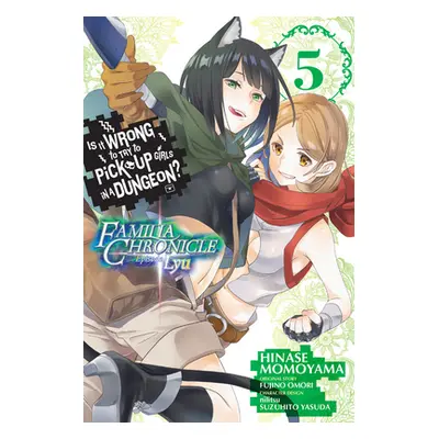 "Is It Wrong to Try to Pick Up Girls in a Dungeon? Familia Chronicle Episode Lyu, Vol. 5 (Manga)