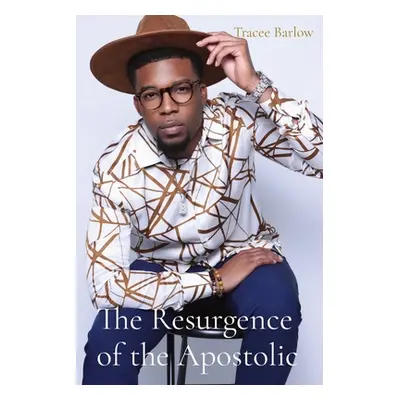 "The Resurgence of the Apostolic" - "" ("Barlow Tracee")(Paperback)